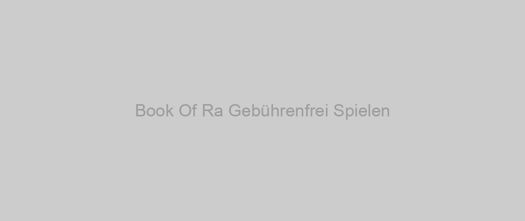 Book Of Ra Gebührenfrei Spielen